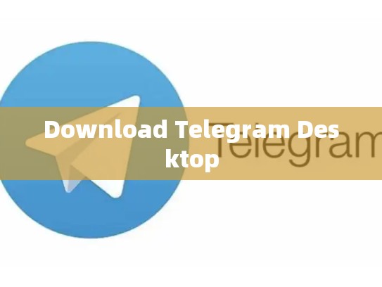 Download Telegram Desktop