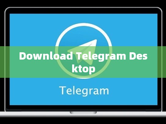 Download Telegram Desktop