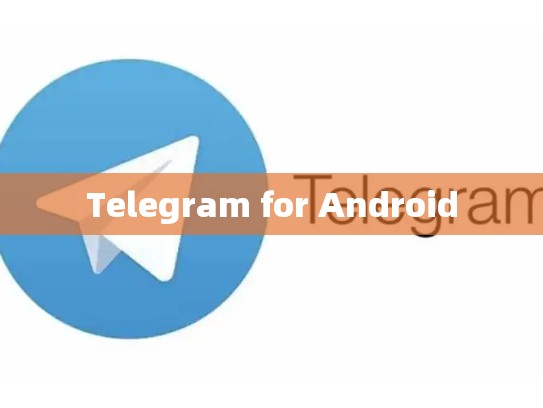 Telegram for Android