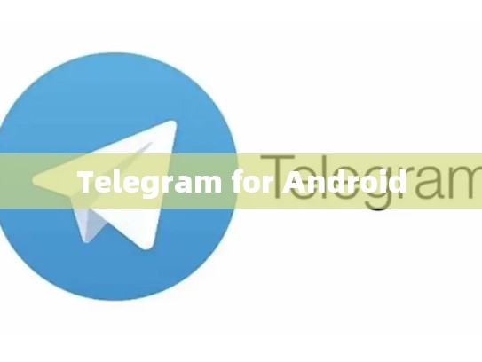 Telegram for Android