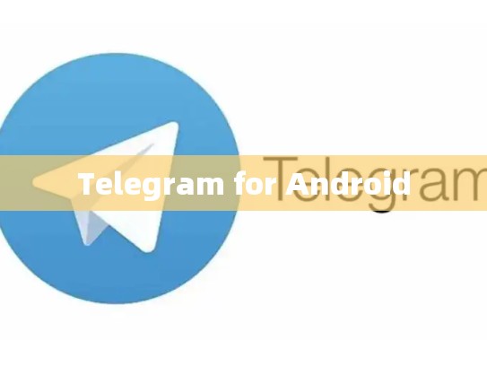 Telegram for Android