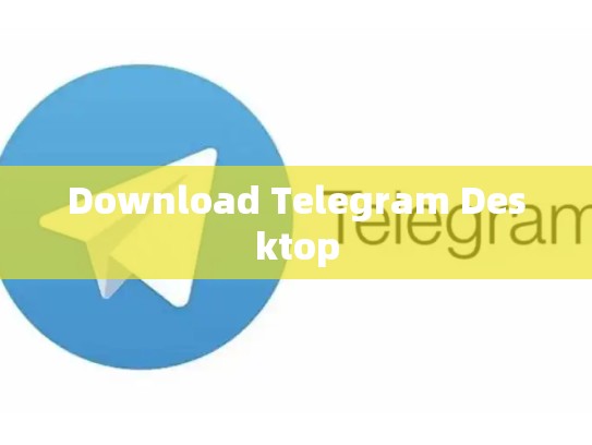 Download Telegram Desktop
