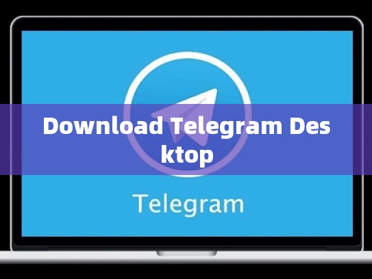 Download Telegram Desktop