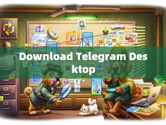 Download Telegram Desktop