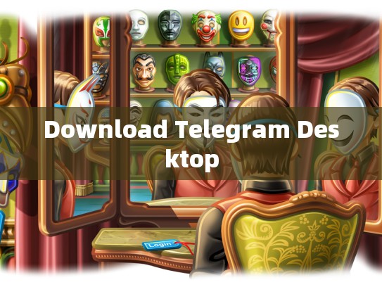 Download Telegram Desktop