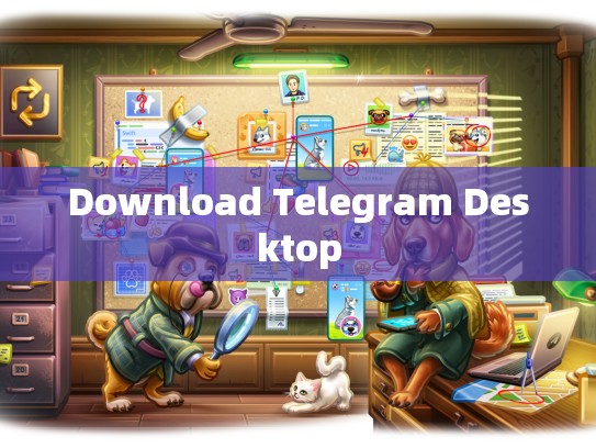 Download Telegram Desktop