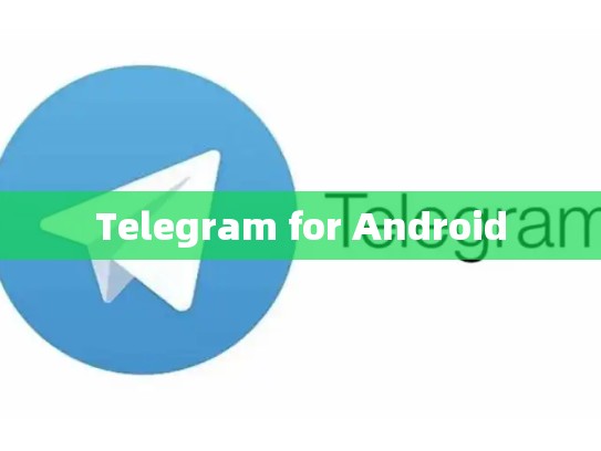 Telegram for Android