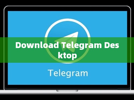 Download Telegram Desktop