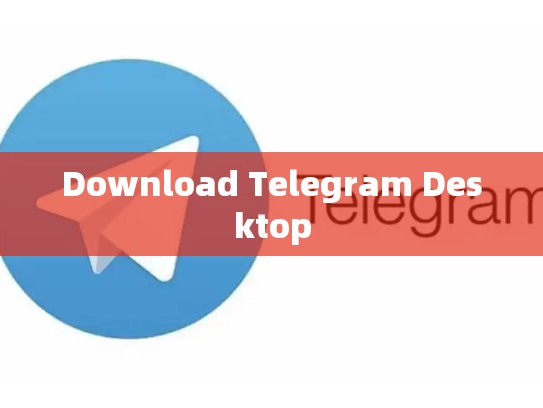 Download Telegram Desktop