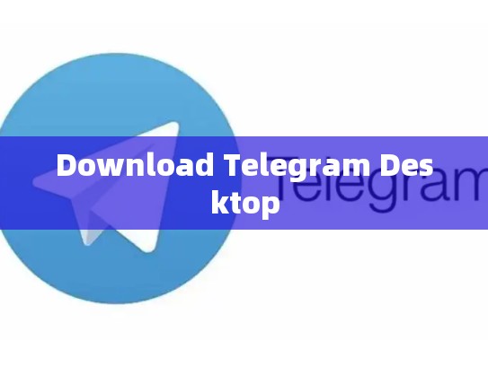 Download Telegram Desktop