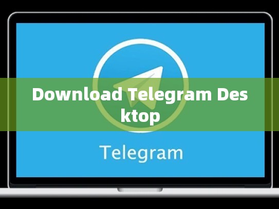 Download Telegram Desktop