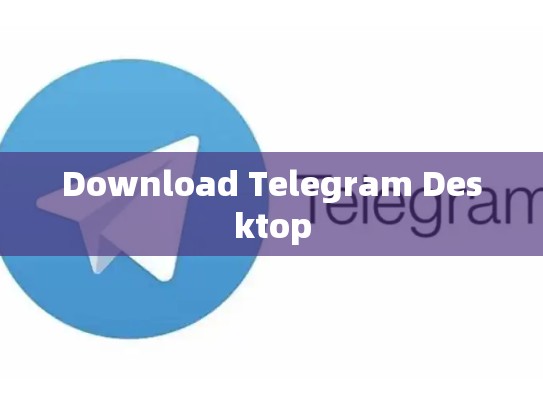 Download Telegram Desktop