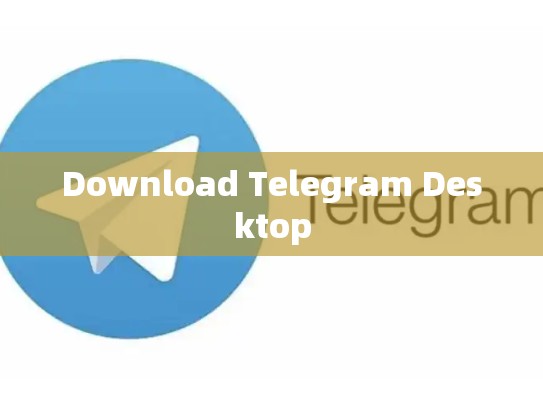 Download Telegram Desktop