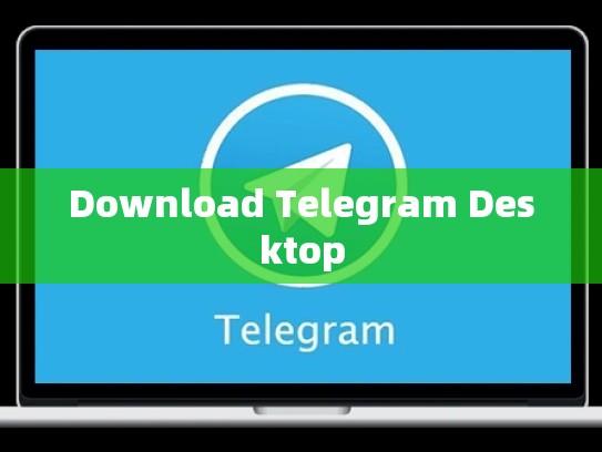 Download Telegram Desktop