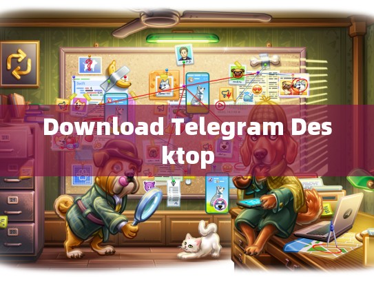 Download Telegram Desktop