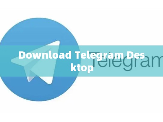 Download Telegram Desktop