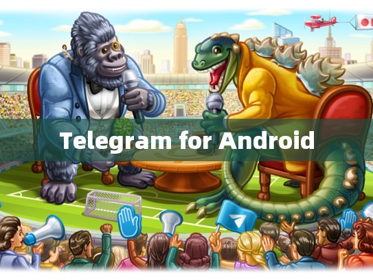 Telegram for Android