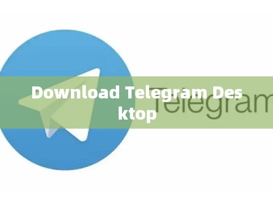 Download Telegram Desktop