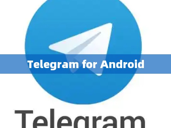 Telegram for Android
