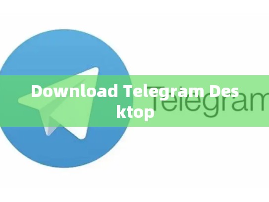 Download Telegram Desktop