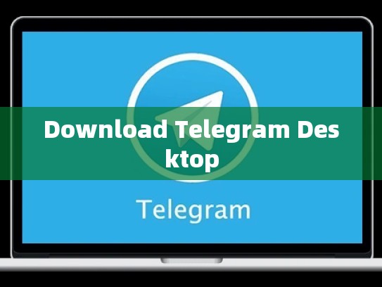 Download Telegram Desktop