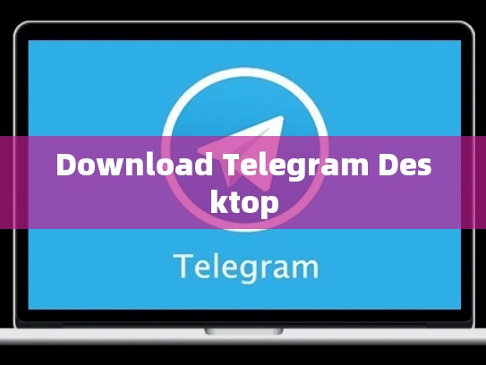 Download Telegram Desktop