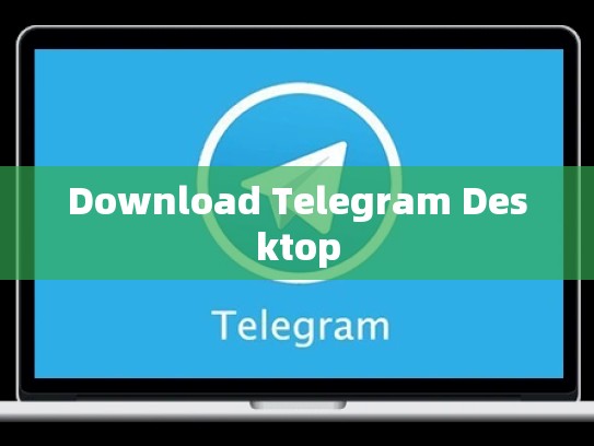 Download Telegram Desktop
