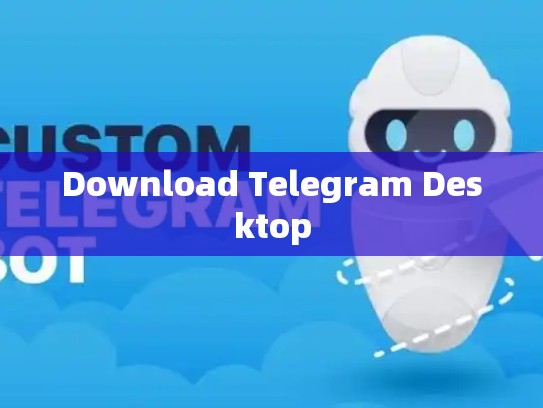 Download Telegram Desktop
