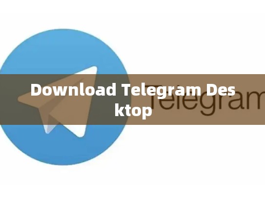 Download Telegram Desktop