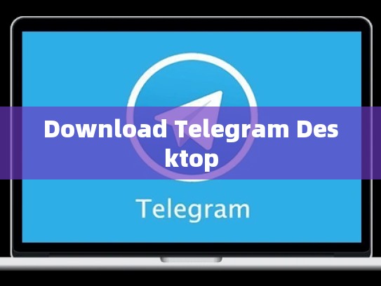 Download Telegram Desktop