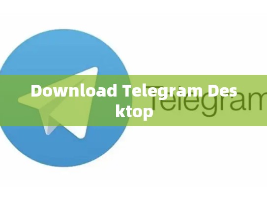 Download Telegram Desktop