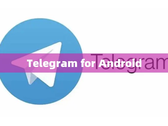 Telegram for Android
