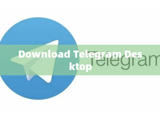 Download Telegram Desktop