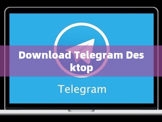 Download Telegram Desktop