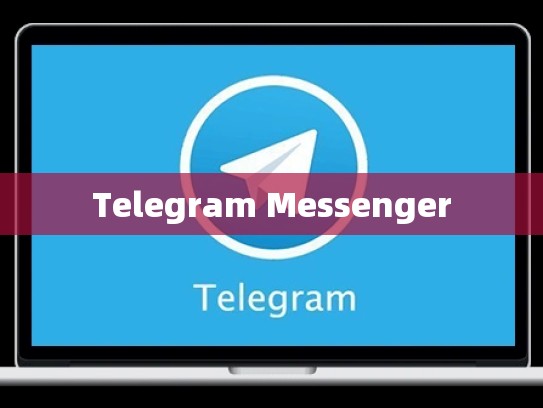 Telegram Messenger