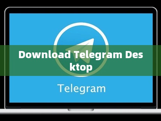 Download Telegram Desktop
