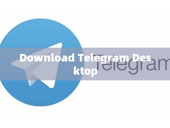 Download Telegram Desktop
