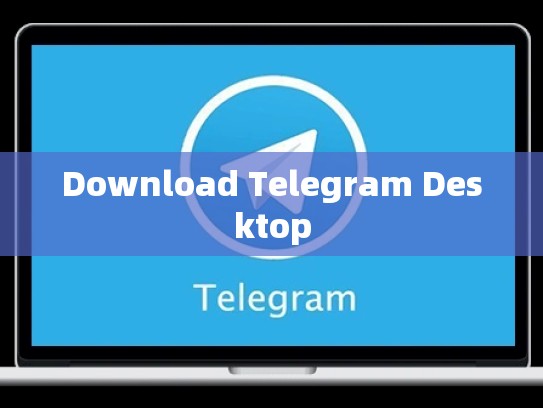 Download Telegram Desktop