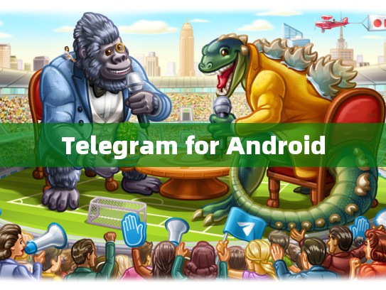 Telegram for Android