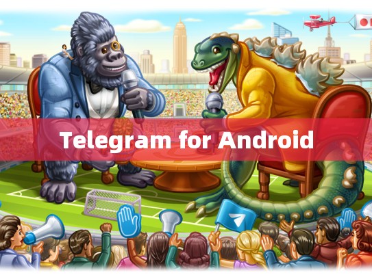 Telegram for Android