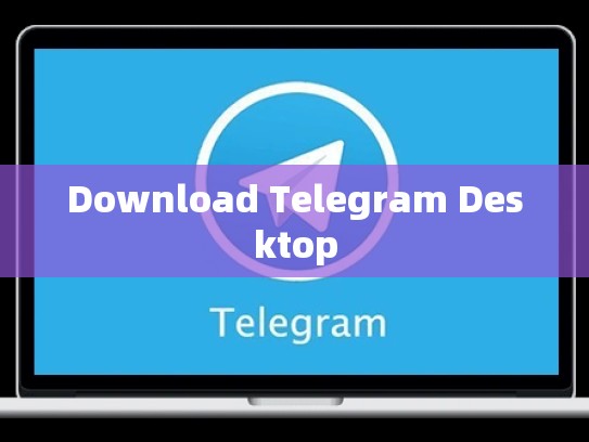 Download Telegram Desktop