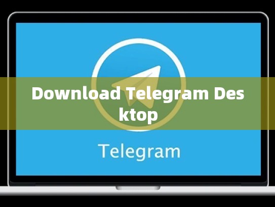 Download Telegram Desktop