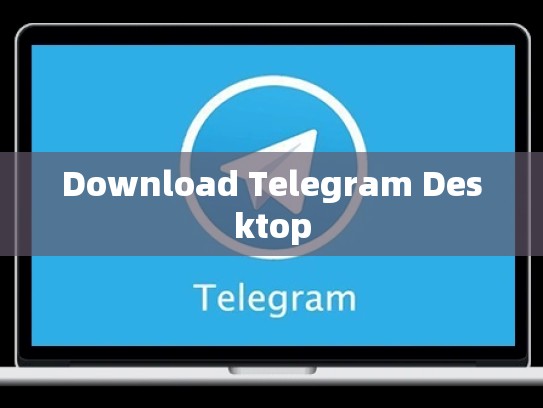 Download Telegram Desktop