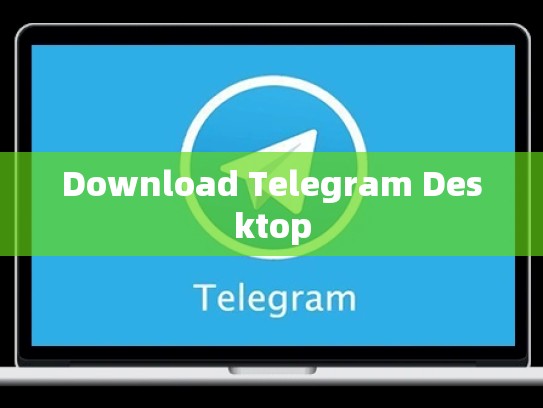Download Telegram Desktop