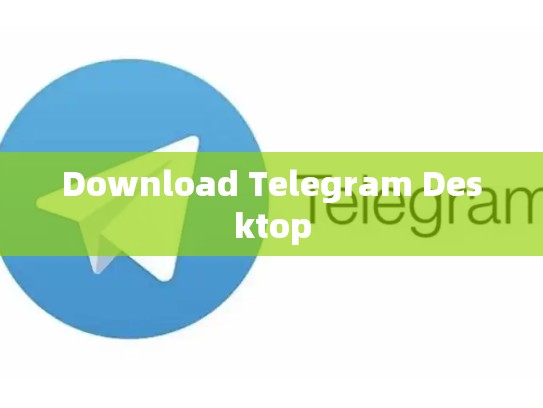 Download Telegram Desktop
