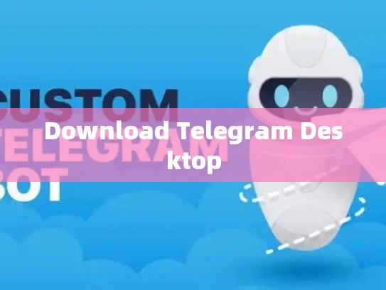 Download Telegram Desktop