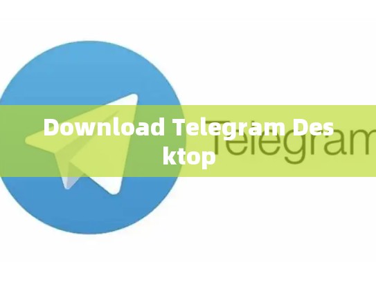 Download Telegram Desktop