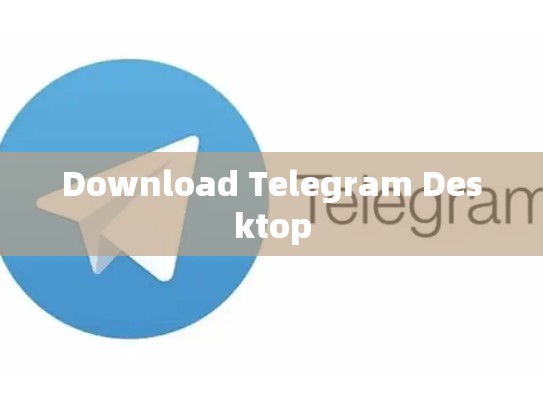 Download Telegram Desktop