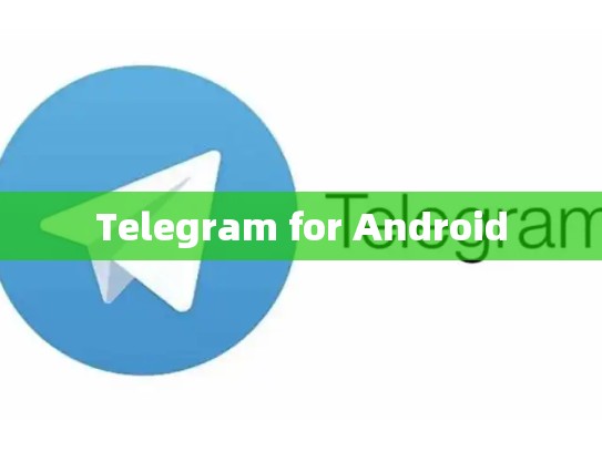 Telegram for Android