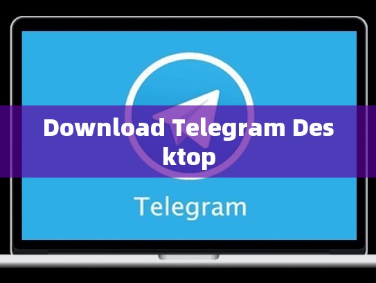 Download Telegram Desktop